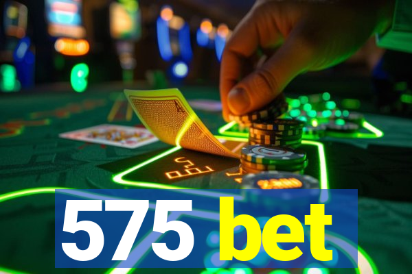 575 bet